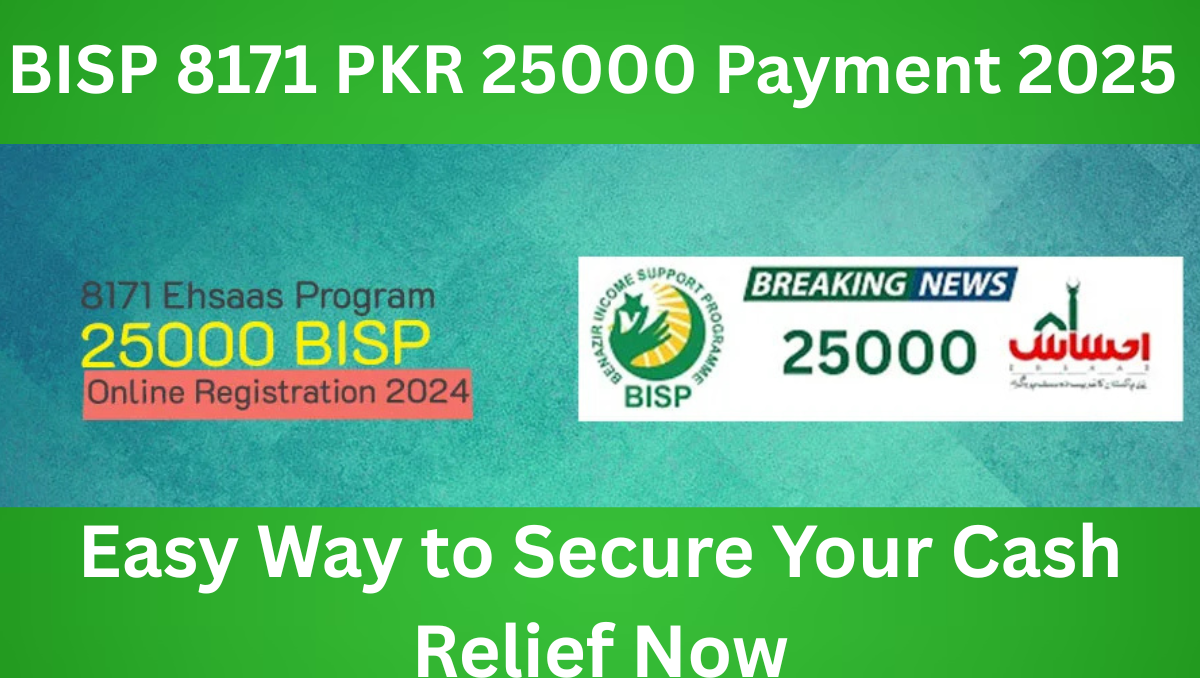You are currently viewing BISP 8171 PKR 25000 Payment 2025 – Easy Way to Secure Your Cash Relief Now