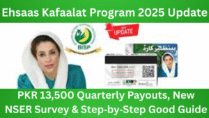 Read more about the article Ehsaas Kafaalat Program 2025 Update: PKR 13,500 Quarterly Payouts, New NSER Survey & Step‑by‑Step Good Guide