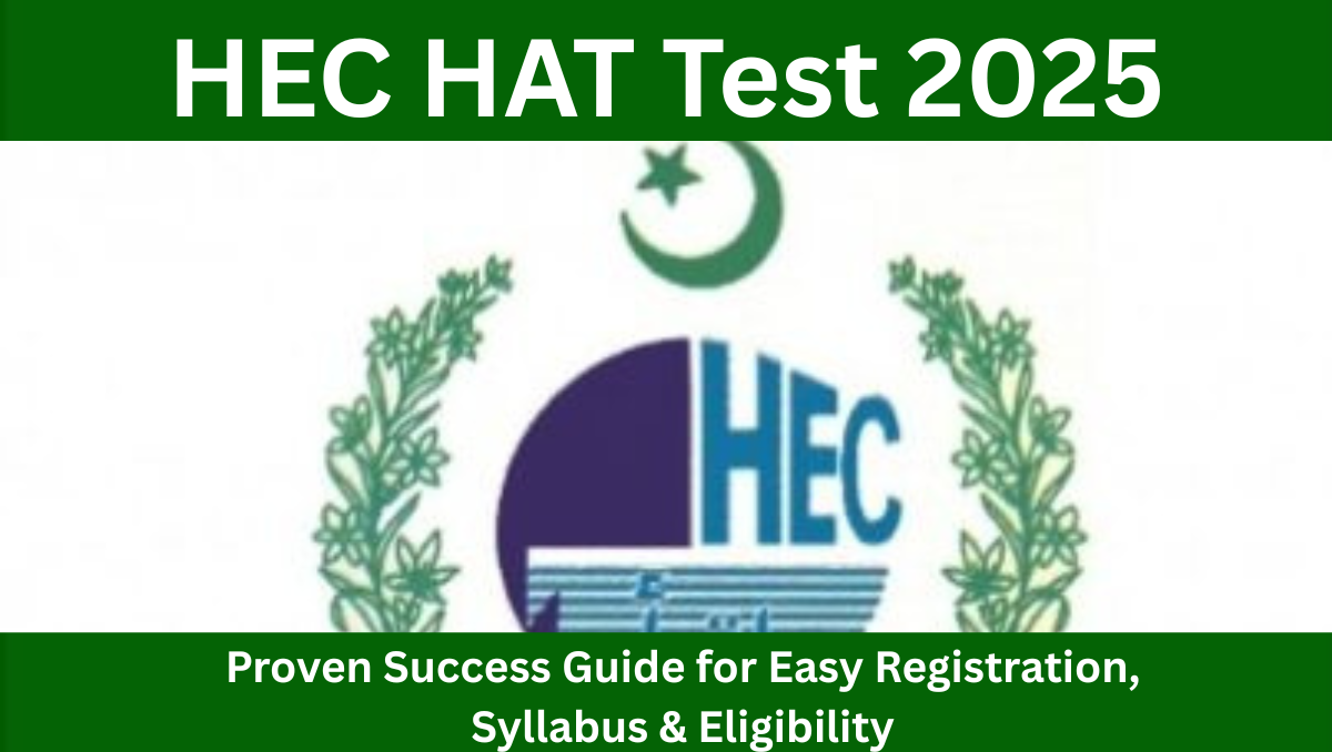You are currently viewing HEC HAT Test 2025: Proven Success Guide for Easy Registration, Syllabus & Eligibility
