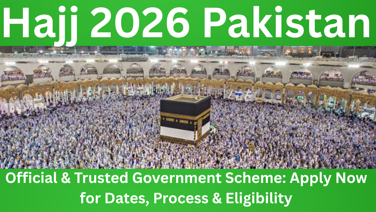 You are currently viewing Hajj 2026 Pakistan – Official & Trusted Government Scheme: Apply Now for Dates, Process & Eligibility