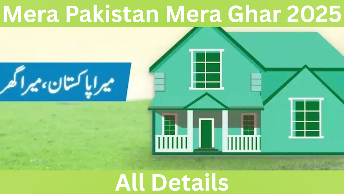 You are currently viewing Mera Pakistan Mera Ghar 2025: Affordable Home Ownership Scheme in Pakistan