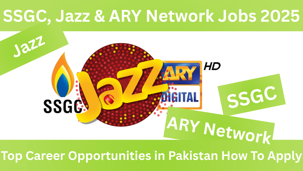 You are currently viewing SSGC, Jazz & ARY Network Jobs 2025: Top Career Opportunities in Pakistan How To Apply