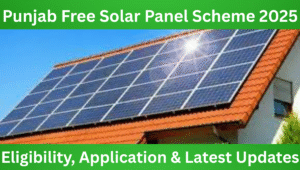 Read more about the article Punjab Free Solar Panel Scheme 2025: Eligibility, Application & Latest Updates