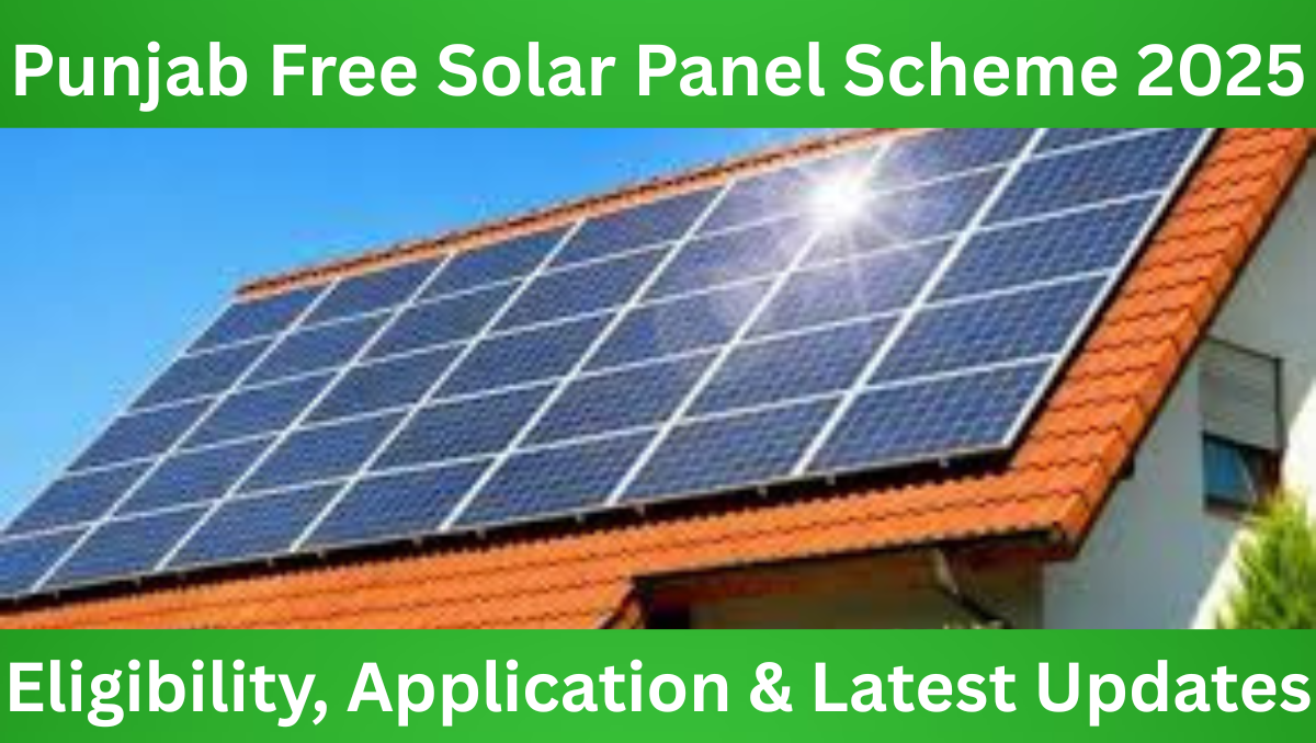 You are currently viewing Punjab Free Solar Panel Scheme 2025: Eligibility, Application & Latest Updates
