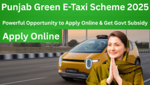 Read more about the article Punjab Green E-Taxi Scheme 2025 – Powerful Opportunity to Apply Online & Get Govt Subsidy
