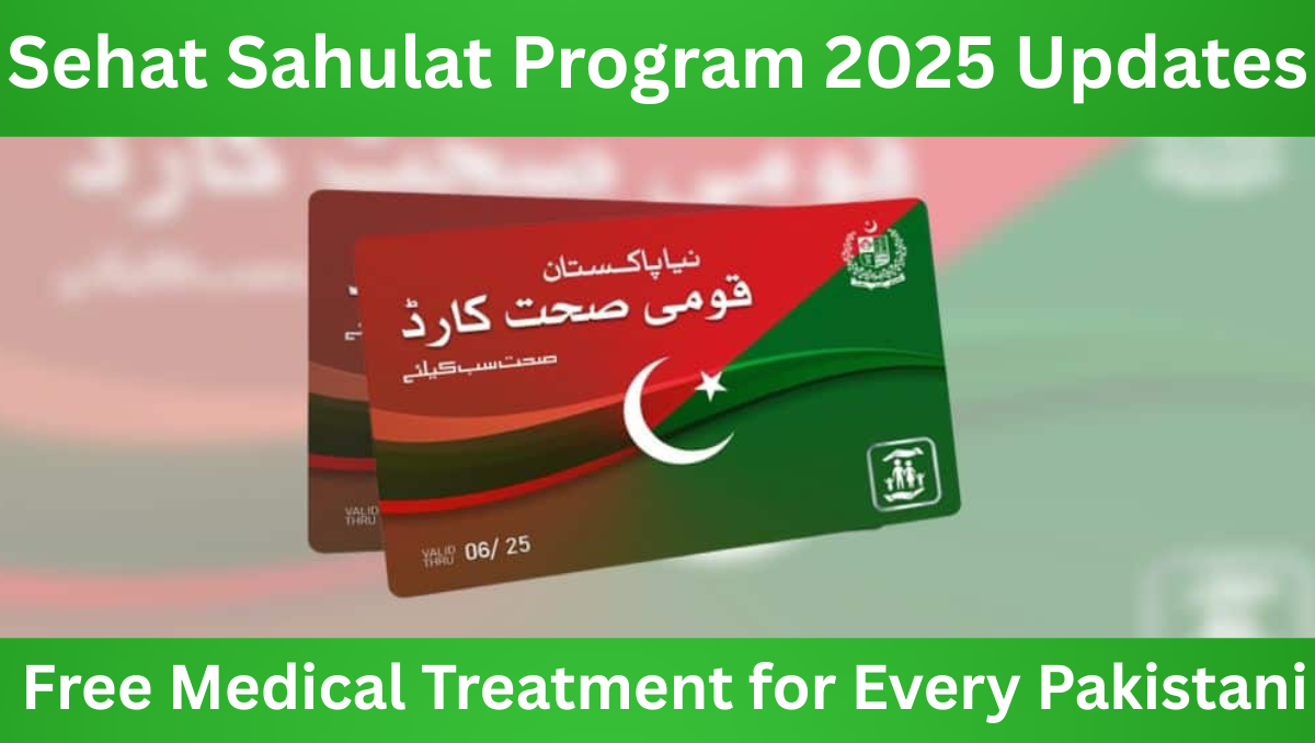 You are currently viewing Sehat Sahulat Program 2025 Updates – Free Medical Treatment for Every Pakistani