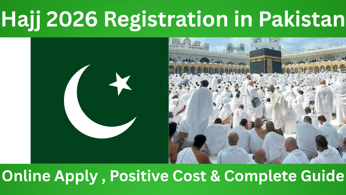 Read more about the article Hajj 2026 Registration in Pakistan – Online Apply , Positive Cost & Complete Guide